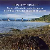 OUTHERE Hebrides Ensemble, Consort Of Voices - Baker: Songs Of Courtship And Other Works (CD)