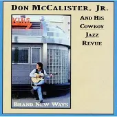 Coast2Coast Don McCalister Jr. And His Cowboy Jazz Revue - Brand New Ways (CD)