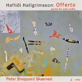 OUTHERE Haflidi Hallgrimsson: Offerto. Works For Solo Violin
