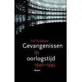 Boom uitgevers Amsterdam Gevangenissen in oorlogstijd 1940-1945