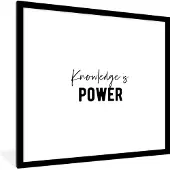 PosterMonkey Fotolijst incl. Poster - Quote - Kennis - Power - 40x40 cm - Posterlijst