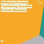 OUTHERE Wolfgang Puschnig: Present Memories