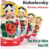 OUTHERE Kirsten Johnson - Kabalevsky: Piano Pieces For Children Young & Old (CD)