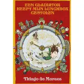 Luitingh-sijthoff Een gladiator heeft mijn lunchbox gestolen (Hardback)