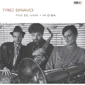 OUTHERE Trio Bravo - Pas De Nain + Hi-O-Ba (CD) (Remastered)