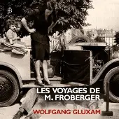 OUTHERE Wolfgang Gluxam - Les Voyages De M. Froberger (CD)