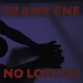 Konkurrent Frank Ene - No Longer (LP)