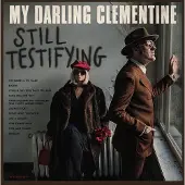 Coast2Coast My Darling Clementine - Still Testifying (CD)