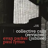 OUTHERE Evan Parker & Paul Lytton - Collective Calls (Revisited Jubilee) (CD)