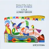 OUTHERE Alfred Heller - Villa-Lobos: Piano Works Vol.3 (CD)