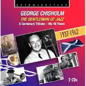OUTHERE George Chisholm - The Gentleman Of Jazz - Centenary Tribute (2 CD)
