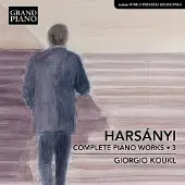 OUTHERE Giorgio Koukl - Harsanyi: Complete Piano Works 3 (CD)
