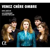 OUTHERE Eva Zaïcik, Le Consort, Justin Taylor - Venez Chere Ombre (CD)