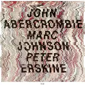 OUTHERE John Abercrombie, Marc Johnson & Peter Erskine - John Abercrombie, Marc Johnson & Peter Erskine (CD) (Limited Edition)