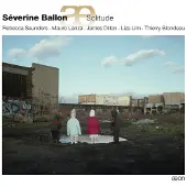 OUTHERE Rebecca Saunders, Mauro Lanza, James Dillon, Liza Lim, Thierry Blondeau - Ballon: Solitude (CD)