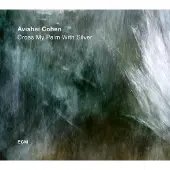 OUTHERE Avishai E. Cohen - Cross My Palm With Silver (CD)