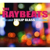OUTHERE The Raybeats - The Lost Philip Glass Sessions (CD)
