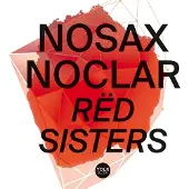 OUTHERE Nosax Noclar - Rëd Sisters (CD)