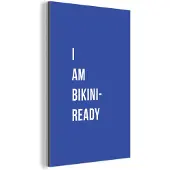 MuchoWow Wanddecoratie Metaal - Aluminium Schilderij Industrieel - Quote - I am bikini ready - Blauw - 120x180 cm - Dibond - Foto op aluminium - Industriële muurdecoratie - Voor de woonkamer/slaapkamer