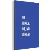MuchoWow Wanddecoratie Metaal - Aluminium Schilderij Industrieel - Quotes - No Mikey, no, no, Mikey! - Blauw - 80x120 cm - Dibond - Foto op aluminium - Industriële muurdecoratie - Voor de woonkamer/slaapkamer
