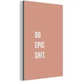MuchoWow Wanddecoratie Metaal - Aluminium Schilderij Industrieel - Quotes - Do epic shit - Roze - 120x180 cm - Dibond - Foto op aluminium - Industriële muurdecoratie - Voor de woonkamer/slaapkamer