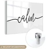MuchoWow Glasschilderij 60x40 cm - Schilderij acrylglas - Quotes - 'Calm' - Spreuk - Zwart wit - Foto op glas - Schilderijen