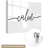 MuchoWow Glasschilderij 160x120 cm - Schilderij acrylglas - Quotes - 'Calm' - Spreuk - Zwart wit - Foto op glas - Schilderijen