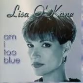Coast2Coast Lisa O'Kane - Am I Too Blue (CD)