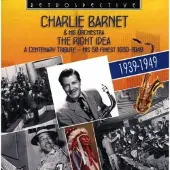 OUTHERE Charlie Barnet And His Orchestra - The Right Idea (A Centenary Tribute - His 50 Finest 1939-1949) (2 CD)