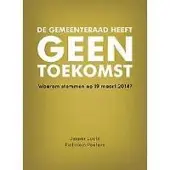 De vrije uitgevers De gemeenteraad heeft geen toekomst