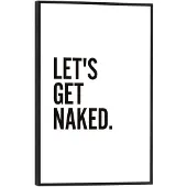 Praxis Schilderij Let's Get Naked Tekst - Citaat - Slim Frame 20x30 Cm Mdf Zwart-wit