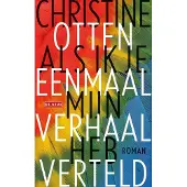 Singel Uitgeverijen Als ik je eenmaal mijn verhaal heb verteld