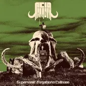 Heavy Psych Sounds Acid Mammoth - Supersonic Megafauna Collison (LP)