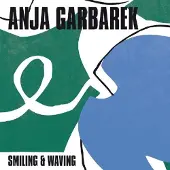 Coast2Coast Anja Garbarek - Smiling & Waving (LP | 7")