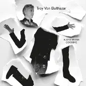 Coast2Coast Troy Von Balthazar - Aloha Means Goodbye (LP)