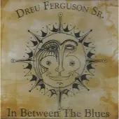 Coast2Coast Dreu Ferguson Sr. - In Between The Blues (CD)