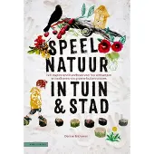 KNNV Uitgeverij Speelnatuur in tuin & stad (Paperback)