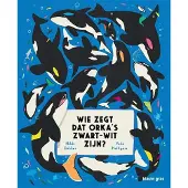 Singel Uitgeverijen Wie zegt dat orka's zwart-wit zijn?