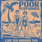 Cargo Uk Poor Performer - Like Yer Wounds Too (LP)