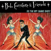 V2 Red Eye Bob Corritore & Friends: Do The Hip-Shake Baby!