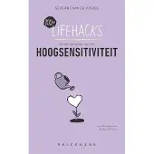 Pelckmans 100+ Lifehacks voor een eenvoudiger leven met hoogsensitiviteit