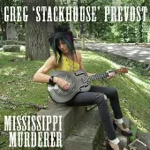 Coast2Coast Greg "Stackhouse" Prevost - Mississippi Murderer (LP)