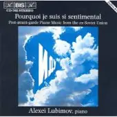OUTHERE Alexei Lubimov - Pourquois Je Suis Si Sentimental (CD)