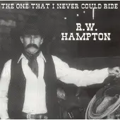 Coast2Coast R.W. Hampton - The One That I Could Never Ride (CD)