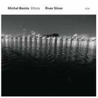 OUTHERE Michel Benita Ethics - River Silver (CD)