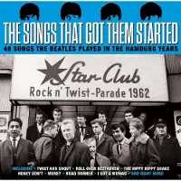 Fatcat The Songs That Got Them Started - 40 Songs The Beatles Played In The Hamburg Years