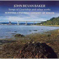 OUTHERE Hebrides Ensemble, Consort Of Voices - Baker: Songs Of Courtship And Other Works (CD)