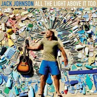 Universal Music Jack Johnson - ALL THE LIGHT ABOVE IT TOO | CD
