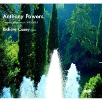 Proper S&D Consignment Anthony Powers: Complete Piano Music 1983-2003