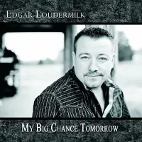 Coast2Coast Edgar Loudermilk - My Big Chance Tomorrow (CD)